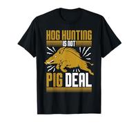 Cinghiale Caccia al cinghiali Hog Hunting Is Not A Pig Deal Maglietta