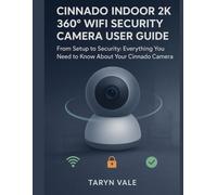 Cinnado Indoor 2K 360° WiFi Security Camera User guide: From Setup to Security: Everything You Need to Know About Your Cinnado Camera