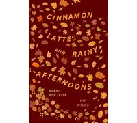 Cinnamon Lattes and Rainy Afternoons: Poems and Texts