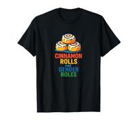 Cinnamon Rolls Non ruoli di Genere Divertente Orgoglio femminista Maglietta