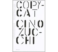 Cino Zucchi. Copycat. Ediz. illustrata - Bazzo E. (cur.)