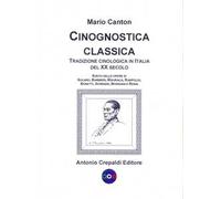 Libri Mario Canton - Cinognostica Classica. Tradizione Cinologica In Italia Del