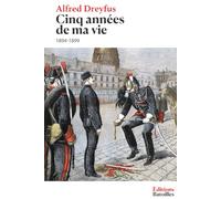 Cinq années de ma vie (1894-1899): Édition annotée incluant 8 croquis, des appendices, une biographie et un contexte historique