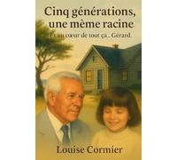 Cinq générations une meme racine.: Et au coeur de tout ca....Gérard