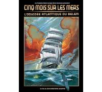 Cinq mois sur les mers : l'odyssée atlantique du belem