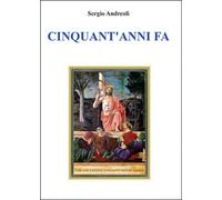 Cinquant’anni fa di Sergio Andreoli, 2014, Youcanprint