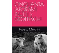 CINQUANTA AFORISMI INUTILI E GROTTESCHI