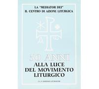 Cinquanta anni alla luce del movimento liturgico. La Mediator Dei e il Centro di azione liturgica