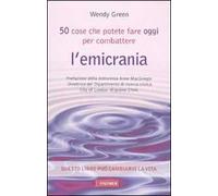 Cinquanta cose che potete fare oggi per combattere l'emicrania