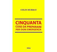Cinquanta cose da preparare per ogni emergenza
