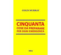 Cinquanta cose da preparare per ogni emergenza