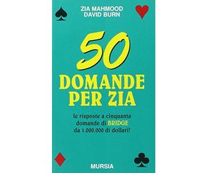 Cinquanta domande per Zia. Le risposte a cinquanta domande di bridge da 1.000.000 di dollari