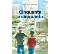 Cinquanta e cinquanta. Storia di un'amicizia, di come mi sono perduto e ri...