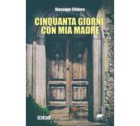 Cinquanta giorni con mia madre [Paperback] Filidoro, Giuseppe