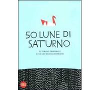 Cinquanta lune di Saturno. Ediz. illustrata