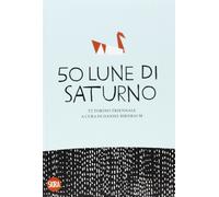 Cinquanta lune di Saturno - [Skira]