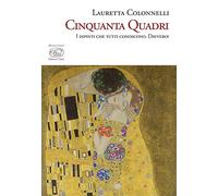 Cinquanta quadri. I dipinti che tutti conoscono. Davvero?