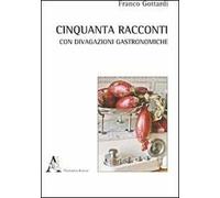 Cinquanta racconti con brevi divagazioni gastronomiche