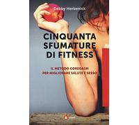 Cinquanta sfumature di fitness. Il metodo Coregasm per migliorare salute e sesso