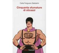 Cinquanta sfumature di sticazzi