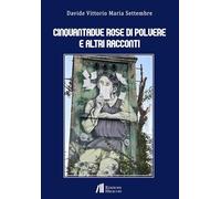 Cinquantadue rose di polvere e altri racconti