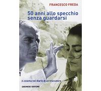 Cinquantanni allo specchio senza guardarsi. Il cinema nel diario di un truccatore