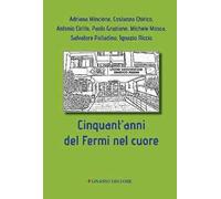 Cinquant'anni del Fermi nel cuore. Ediz. illustrata