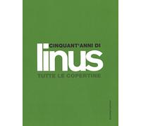 Cinquant'anni di Linus. Tutte le copertine. Ediz. illustrata