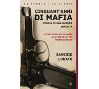 Cinquant'anni di mafia. Storia di una guerra infinita. La trattativa Stato-mafia e la fine di Matteo Messina Denaro. Nuova ediz.
