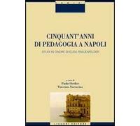 Cinquant'anni di pedagogia a Napoli. Studi in onore di Elisa Frauenfelder
