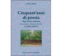 Cinquant'anni di poesia. Elegie di fine millennio (Fior di calanco. Alessandra e le altre). La palla nell'orto