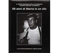 Cinquant'anni di storia in un clic. Il Museo Nazionale della fotografia «Alberto Sorlini»