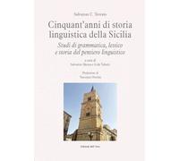 Cinquant'anni di storia linguistica della Sicilia. Studi grammatica, lessico e s