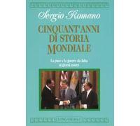 Cinquant'anni di storia mondiale. La pace e le guerre da Yalta ai giorni nostri