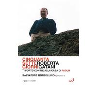Libri Gatani Roberta - Cinquantasette Giorni. Ti Porto Con Me Alla Casa Di Paolo