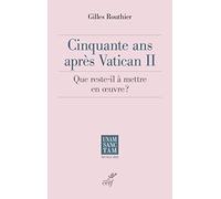 Cinquante ans après Vatican II: Que reste-t-il à mettre en oeuvre ?