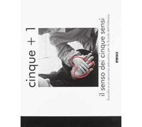 Cinque + 1. Il senso dei cinque sensi. Sussidio a un percorso educativo per la scuola dell'infanzia