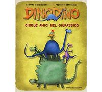 Cinque amici nel giurassico. Dinodino. Ediz. illustrata