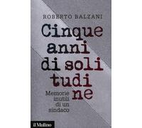 Cinque anni di solitudine – Memorie inutili di un sindaco – Contemporânea