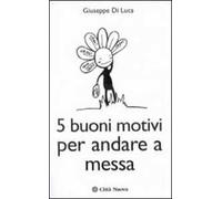 Cinque buoni motivi per andare a messa