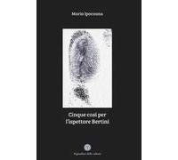 Cinque casi per l’ispettore Bertini