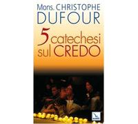 Cinque catechesi sul Credo