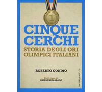 Cinque cerchi. Storia degli ori olimpici italiani