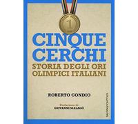 Cinque cerchi. Storia degli ori olimpici italiani