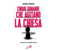 Cinque domande che agitano la Chiesa - Ingrao Ignazio