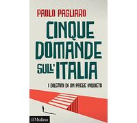 Cinque domande sull'Italia. I dilemmi di un paese inquieto