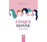 Cinque donne. Racconti