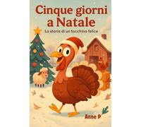 Cinque giorni a Natale: la storia di un tacchino felice libro illustrato per l'infanzia