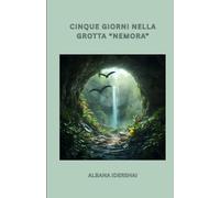 CINQUE GIORNI NELLA GROTTA "NEMORA": (ITALIAN VERSION)