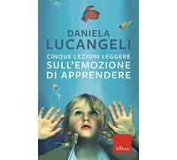 Cinque lezioni leggere sull'emozione di apprendere